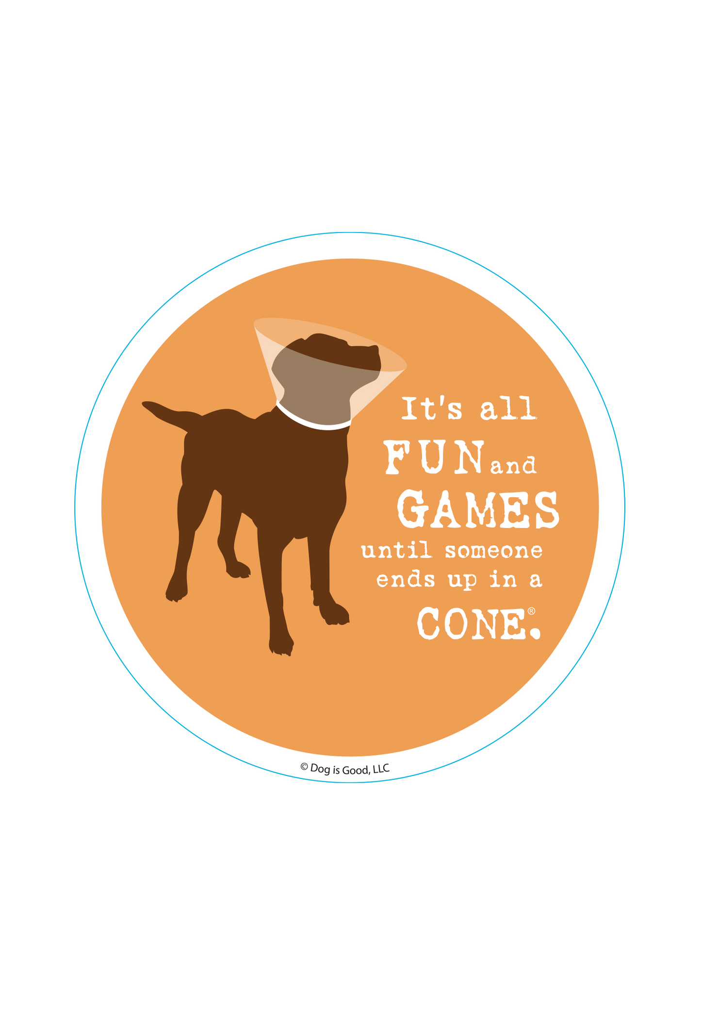 Sticker: It’s All Fun and Games Until Someone Ends Up in a Cone®