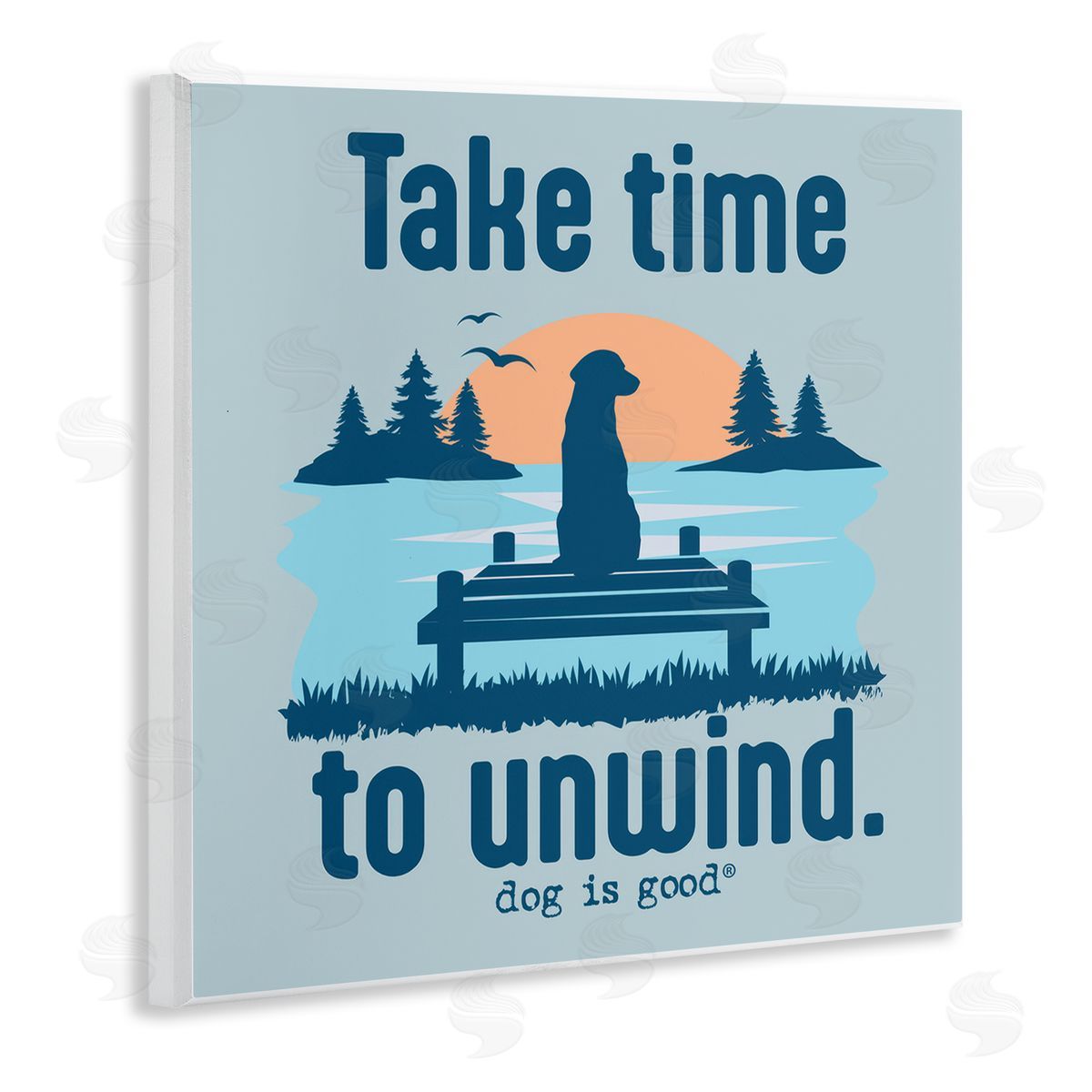 Dog is Good | Take Time to Unwind Wall Art