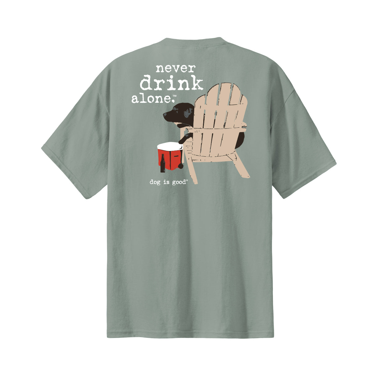 T-shirt: Never Drink Alone