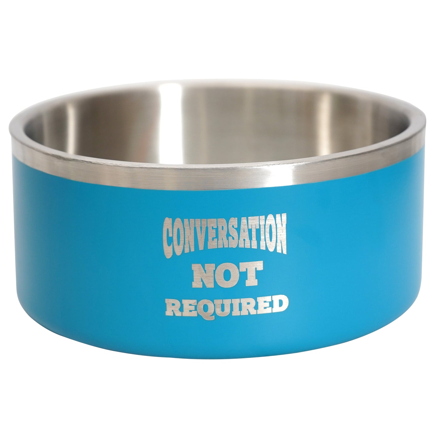 Conversation Not Required 67oz Bowl