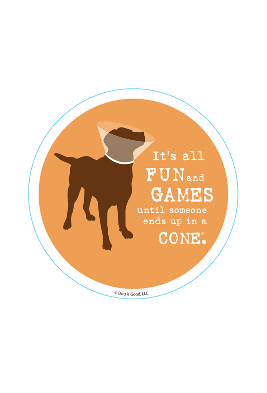 Sticker: It’s All Fun and Games Until Someone Ends Up in a Cone®