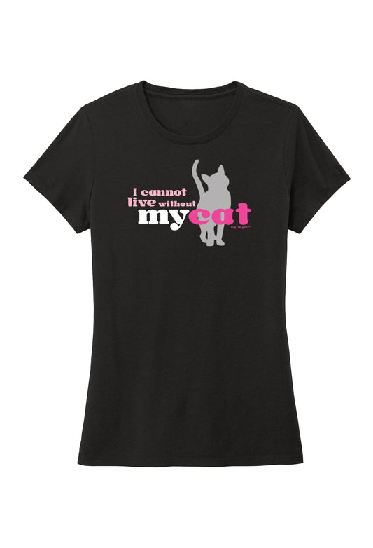 T-shirt: I Cannot Live Without My Cat (Black)