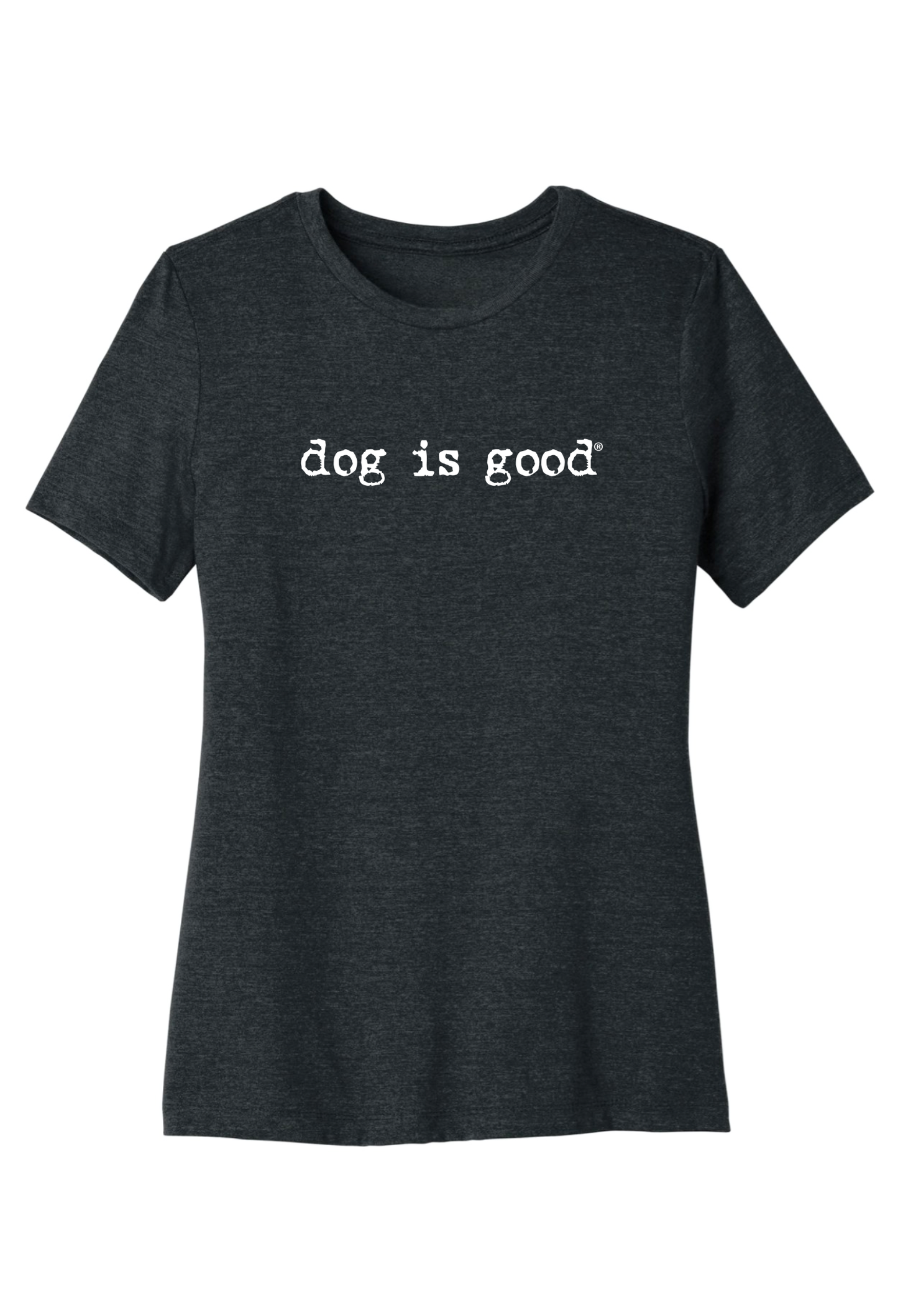T-shirt: Signature Dog is Good (Women's Relaxed)