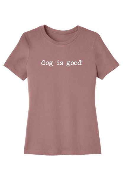 T-shirt: Signature Dog is Good (Women's Relaxed)