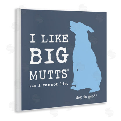 Dog is Good | Like Big Mutts Pet Humor Wall Art