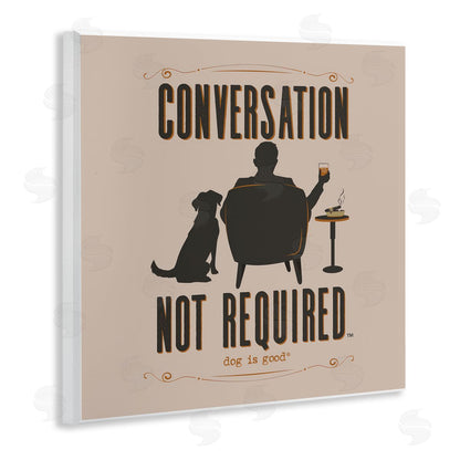 Dog is Good | No Conversation Dog Humor Wall Art