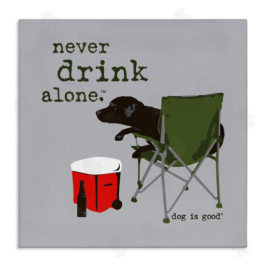 Dog is Good | Never Drink Alone Dog Wall Art