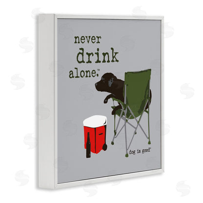 Dog is Good | Never Drink Alone Dog Wall Art