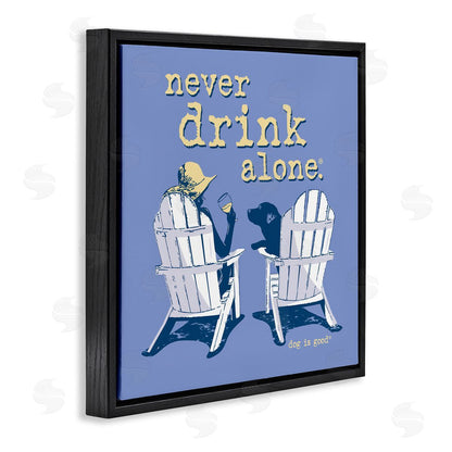 Dog is Good |  Never Drink Alone Wine Wall Art