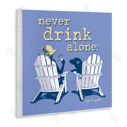 Dog is Good |  Never Drink Alone Wine Wall Art