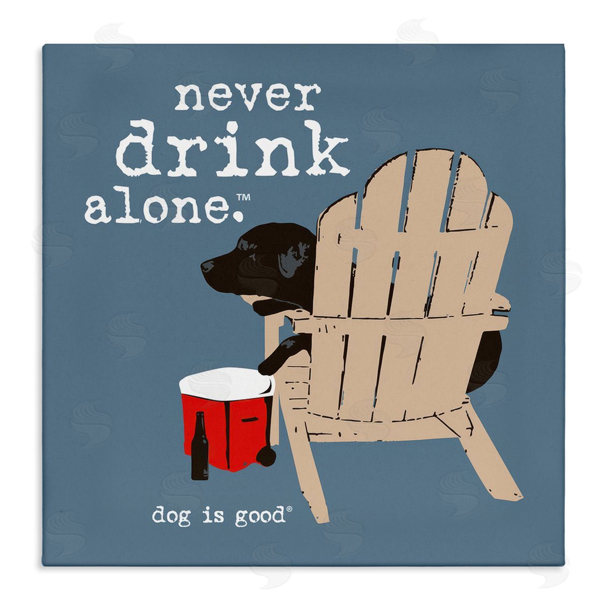 Dog is Good | Never Drink Alone Phrase Wall Art