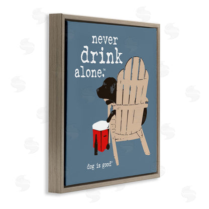 Dog is Good | Never Drink Alone Phrase Wall Art