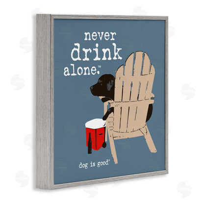Dog is Good | Never Drink Alone Phrase Wall Art
