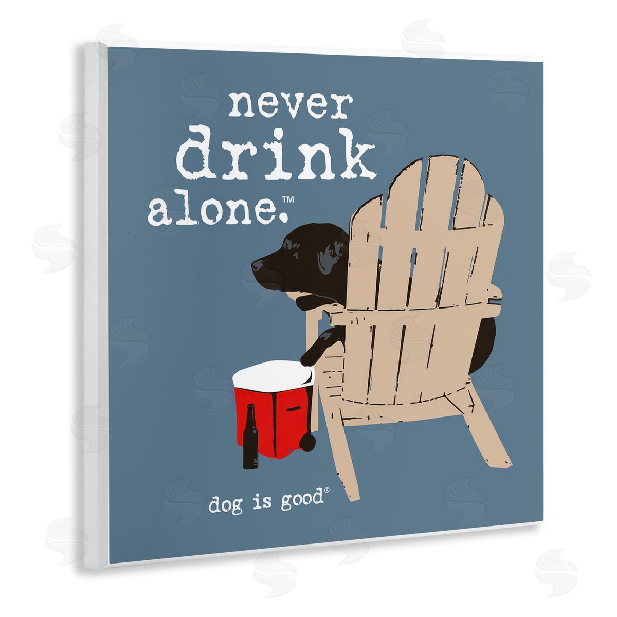 Dog is Good | Never Drink Alone Phrase Wall Art