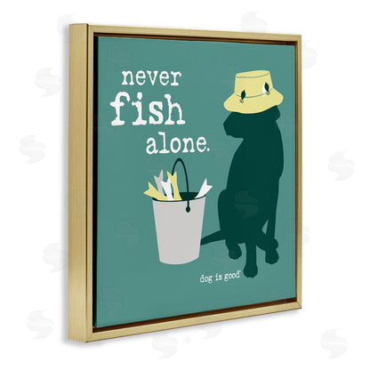 Dog is Good | Never Fish Alone Dog Wall Art