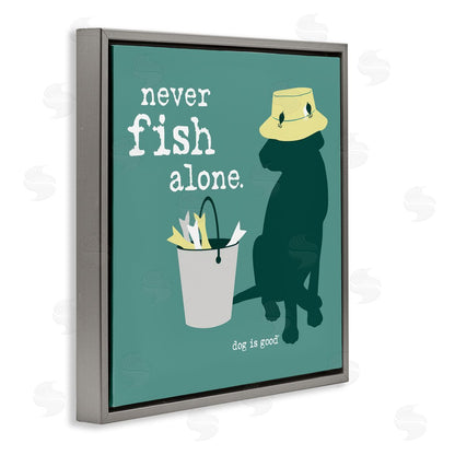 Dog is Good | Never Fish Alone Dog Wall Art