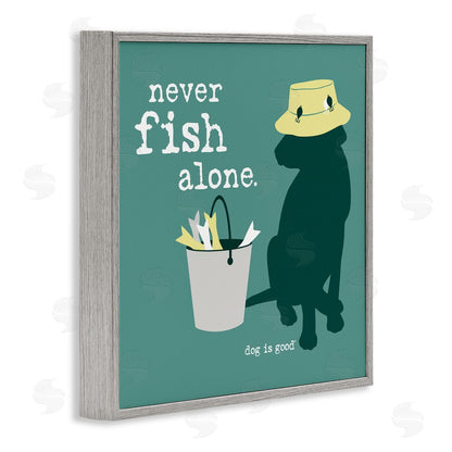 Dog is Good | Never Fish Alone Dog Wall Art