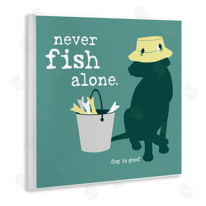 Dog is Good | Never Fish Alone Dog Wall Art