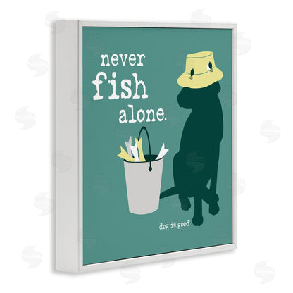 Dog is Good | Never Fish Alone Dog Wall Art