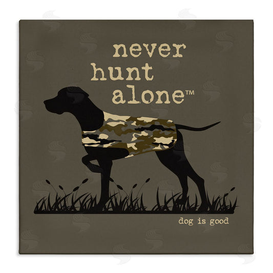 Dog is Good | Never Hunt Alone Dog Wall Art