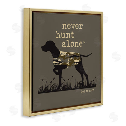 Dog is Good | Never Hunt Alone Dog Wall Art