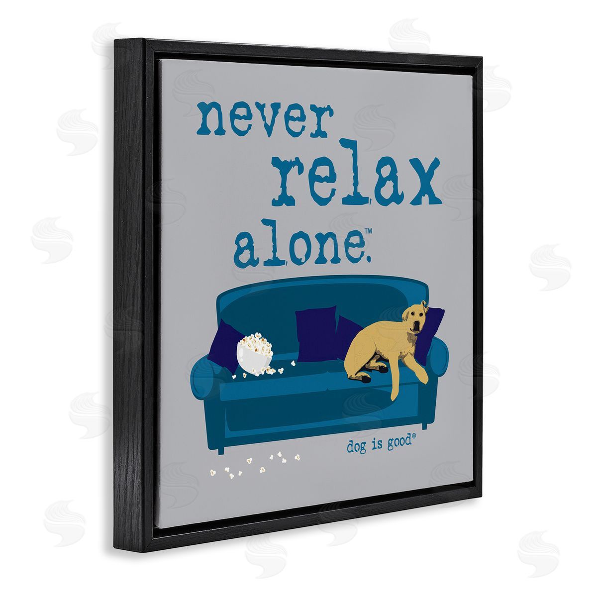 Dog is Good | Never Relax Alone Dog Wall Art