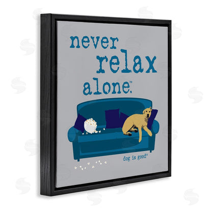 Dog is Good | Never Relax Alone Dog Wall Art