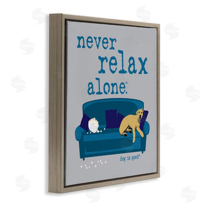 Dog is Good | Never Relax Alone Dog Wall Art