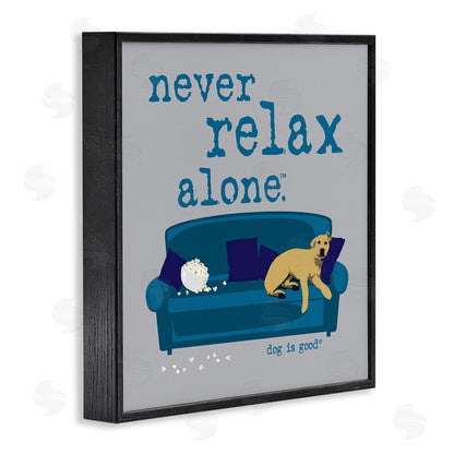 Dog is Good | Never Relax Alone Dog Wall Art