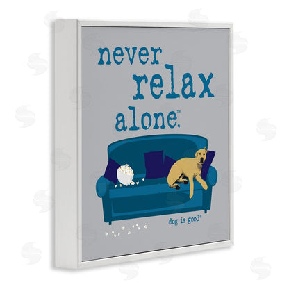 Dog is Good | Never Relax Alone Dog Wall Art