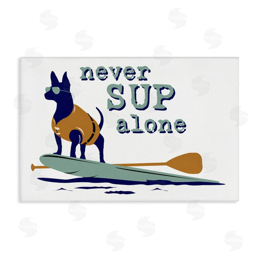 Dog is Good | Never Paddleboard Alone Dog Wall Art