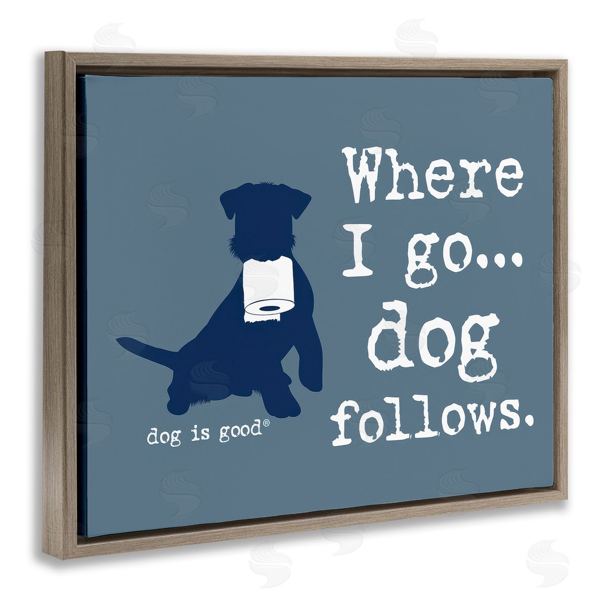 Dog is Good | Where I Go Dog Follows Wall Art
