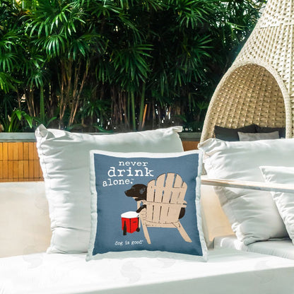 Dog is Good | Never Drink Alone Phrase Printed Throw Pillow