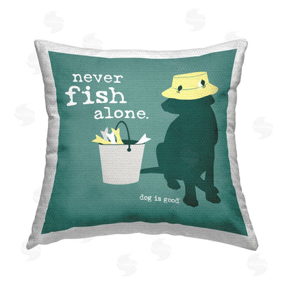 Dog is Good | Never Fish Alone Dog Printed Throw Pillow