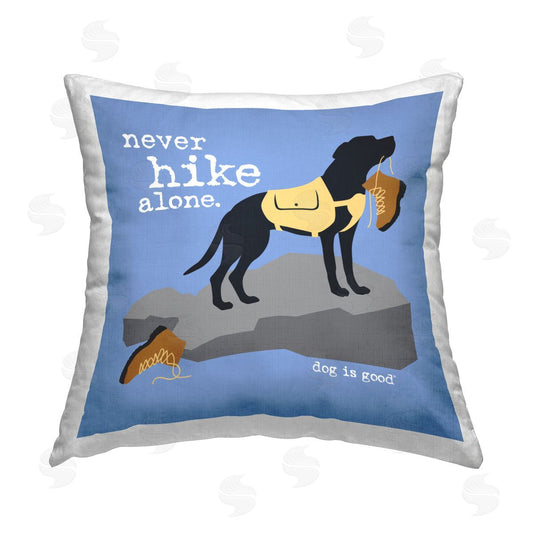 Dog is Good | Never Hike Alone Dog Printed Throw Pillow