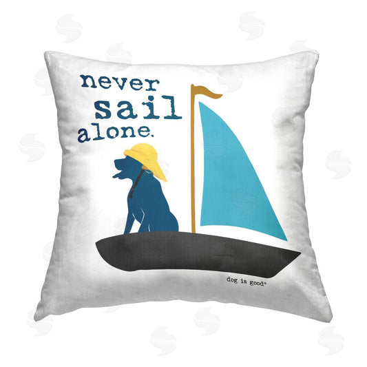 Dog is Good | Never Sail Alone Dog Printed Throw Pillow
